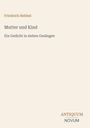 "Friedrich Hebbel. Mutter und Kind. Ein Gedicht in sieben Gesängen. ANTIQUUM NOVUM." Dezentes, klares Layout.