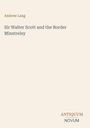 Der Autorname "Andrew Lang", Titel "Sir Walter Scott and the Border Minstrelsy", unten Logo "ANTIQUM NOVUM". Beigefarbener Hintergrund.