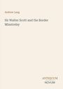 "Andrew Lang. Sir Walter Scott and the Border Minstrelsy. ANTIQUUM NOVUM." Beige Hintergrund, schlichte Gestaltung.