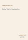 "Frederick Trevor Hill" in Braun, "On the Trail of Grant and Lee" in Grau, "ANTIQUM NOVUM" in Braun und Grau.