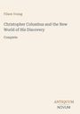 Filson Young: Christopher Columbus and the New World of His Discovery. Complete. Unten rechts steht "ANTIQUM NOVUM". Beige Hintergrund.