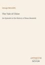 Titel: The Tale of Chloe; Untertitel: An Episode in the History of Beau Beamish; Autor: George Meredith; Logo: ANTIQUUM NOVUM.