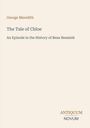 George Meredith: The Tale of Chloe – An Episode in the History of Beau Beamish. Unten rechts steht "Antiquum Novum".