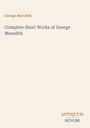 Titel: "Complete Short Works of George Meredith". Unten rechts steht "ANTIQUM NOVUM". Beiger Hintergrund.