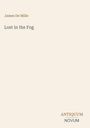 Oben steht "James De Mille", darunter der Titel "Lost in the Fog", unten steht "ANTIQUM NOVUM". Beiger Hintergrund.