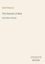 Edith Wharton, Titel: "The Descent of Man And Other Stories", Verlag: ANTIQUUM NOVUM. Schlichtes, elegantes Design.