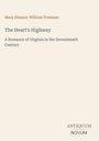 „Mary Eleanor Wilkins Freeman, The Heart's Highway, A Romance of Virginia in the Seventeenth Century“ steht auf einem schlichten Hintergrund. Rechts unten steht „ANTIQUM NOVUM“.
