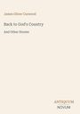 Titel: "Back to God's Country and Other Stories", Autor: James Oliver Curwood. Unten: "ANTIQUM NOVUM". Schlichte Gestaltung.