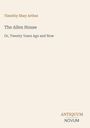 Titel: "The Allen House", Untertitel: "Or, Twenty Years Ago and Now". Autor: Timothy Shay Arthur. Unten: "ANTIQUM NOVUM".