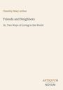 "Timothy Shay Arthur, Friends and Neighbors, Or, Two Ways of Living in the World. Logo mit Text ANTIQUUM NOVUM."