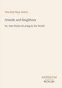Titel: "Friends and Neighbors". Untertitel: "Or, Two Ways of Living in the World". Autor: Timothy Shay Arthur. Beige Hintergrund.