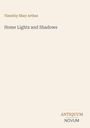Buchtitel "Home Lights and Shadows" von Timothy Shay Arthur. Unten in der Ecke steht "ANTIQUM NOVUM".
