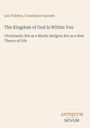 "Leo Tolstoy, Constance Garnett. The Kingdom of God Is Within You. Christianity als neue Lebensauffassung. ANTIQUUM / NOVUM Logo."