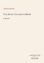 „Charles Reade: It Is Never Too Late to Mend - A Novel.” Unten rechts: „ANTIQUM NOVUM.” Heller Hintergrund.