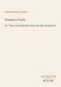 Timothy Shay Arthur, "Woman's Trials," "Or, Tales and Sketches from the Life Around Us." Unten rechts: ANTIQUUM NOVUM.
