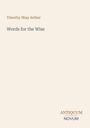 Text: "Timothy Shay Arthur", "Words for the Wise", "ANTIQUM NOVUM".  
Einfacher, beiger Hintergrund.