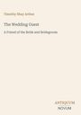 Timothy Shay Arthur: The Wedding Guest, A Friend of the Bride and Bridegroom. Unten rechts "ANTIQUM NOVUM".