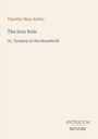 Timothy Shay Arthur, "The Iron Rule: Or, Tyranny in the Household", Antiquum Novum in stilvollem Schriftbild.