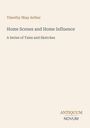 Titel: "Home Scenes and Home Influence". Autor: Timothy Shay Arthur. Unten rechts steht "ANTIQUM NOVUM". Heller Hintergrund.