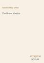 Text: "Timothy Shay Arthur, The Home Mission, ANTIQUUM NOVUM". Schlichtes Design auf hellem Hintergrund.