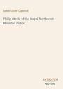 Text: "James Oliver Curwood", "Philip Steele of the Royal Northwest Mounted Police", "ANTIQUM NOVUM". Helles Design.