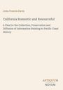 John Francis Davis, "California Romantic and Resourceful", Plädoyer für Sammlung und Erhalt von Informationen zur Pazifikküsten-Geschichte. Unten: Antiquum Novum. Hintergrund in hellem Beige.