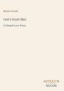 Text: "Marie Corelli, God's Good Man, A Simple Love Story." Unten rechts: Logo "ANTIQUM NOVUM". Heller Hintergrund.
