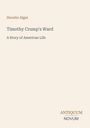 "Horatio Alger, Timothy Crump's Ward, A Story of American Life. Antiquum Novum" auf hellem Hintergrund.
