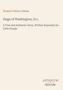 Titel: "Siege of Washington, D.C.", Autor: Francis Colburn Adams. "A True and Authentic Story, Written Expressly for Little People". Unten rechts das Logo: "ANTIQUM NOVUM". Hintergrund beige, Text braun und grau.