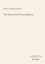 Glenn Danford Bradley, The Story of the Pony Express, ANTIQUUM NOVUM. Schlichtes Cover mit elegantem Textdesign.