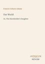 Text: "Francis Colburn Adams", "Our World", "Or, The Slaveholder's Daughter", "ANTIQUM NOVUM". Schlichtes, elegantes Design.