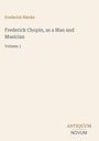 Text: Frederick Niecks, Frederick Chopin, as a Man and Musician, Volume 1. Unten rechts: ANTIQUUM NOVUM. Cremefarbener Hintergrund.