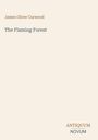 "James Oliver Curwood" und "The Flaming Forest" sind oben. Unten steht: "ANTIQUM NOVUM". Beige Hintergrund, minimalistisches Design.