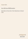 Text: "Grant Allen, An African Millionaire, Episodes in the Life of the Illustrious Colonel Clay, ANTIQUUM NOVUM". Schlichtes Design.