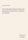 "George Berkeley. Three Dialogues Between Hylas and Philonous in Opposition to Sceptics and Atheists. ANTIQUUM NOVUM." Einfache Buchgestaltung.