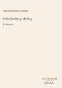 Oliver Wendell Holmes: "John Lothrop Motley, A Memoir." Unten rechts: ANTIQUUM NOVUM. Heller Hintergrund, schlichte Gestaltung.