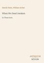 "Henrik Ibsen, William Archer. When We Dead Awaken. In Three Acts. Logo: ANTIQUUM NOVUM unten rechts."