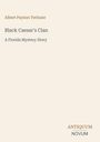 Albert Payson Terhune, "Black Caesar's Clan: A Florida Mystery Story". Unten rechts: ANTIQUUM NOVUM. Hintergrund beige.