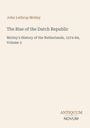 John Lothrop Motley, The Rise of the Dutch Republic. Motley's History of the Netherlands, 1574-84, Volume 3. Beige Hintergrund.