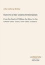 Cover von "History of the United Netherlands, Volume 4" von John Lothrop Motley, Logo: ANTIQUUM NOVUM.