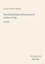 David Graham Phillips, Title: "The Fashionable Adventures of Joshua Craig: A Novel." Antiquum Novum Logo. Beige Hintergrund.