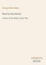 Titelblatt: "George Alfred Henty. Won by the Sword. A Story of the Thirty Years' War." Unten "ANTIQUM NOVUM".