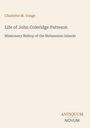 „Charlotte M. Yonge. Life of John Coleridge Patteson: Missionary Bishop of the Melanesian Islands.“ Unten rechts steht „ANTIQUM NOVUM“. Cremefarbener Hintergrund.