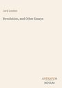 Jack London, Revolution, and Other Essays. Unten rechts kleines Logo: ANTIQUUM NOVUM. Cremefarbener Hintergrund.