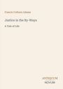 "Francis Colburn Adams, Justice in the By-Ways: A Tale of Life. Antiquum Novum-Logo unten rechts, minimalistische Gestaltung."