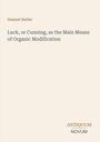 Titel: "Luck, or Cunning, as the Main Means of Organic Modification." Autor: Samuel Butler. Verlagsname unten: ANTIQUUM NOVUM. Cremefarbener Hintergrund.