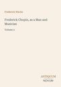 Text in großen, klaren Buchstaben: „Frederick Niecks, Frederick Chopin, as a Man and Musician, Volume 2“. Unten rechts „ANTIQUM NOVUM“. 