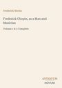 Frederick Niecks; Frederick Chopin, as a Man and Musician; Volume 1 & 2 Complete. Antiquum Novum in elegantem Stil.