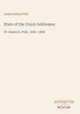 "James Knox Polk", "State of the Union Addresses", "Of James K. Polk, 1845-1849", "ANTIQUM NOVUM". Schlichtes Design.