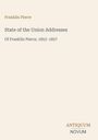 Text: Franklin Pierce, State of the Union Addresses, Of Franklin Pierce, 1853–1857. Unten rechts: ANTIQUUM NOVUM.
